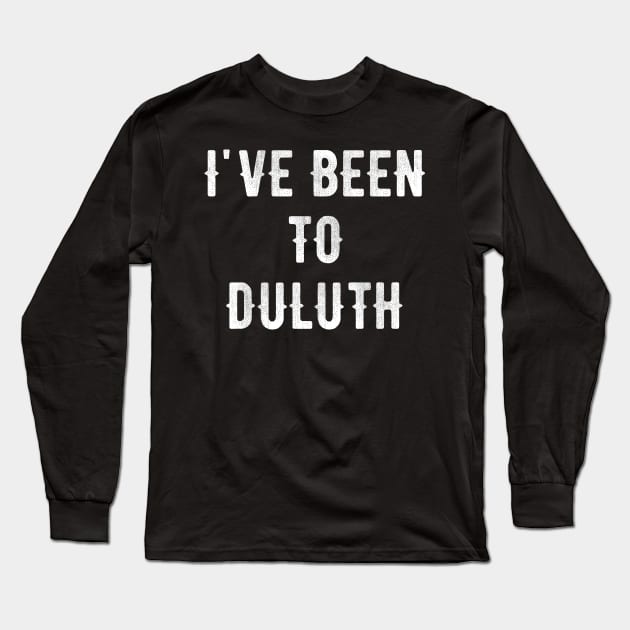 I've Been To Duluth The Great Outdoors John Candy Camping Long Sleeve T-Shirt by Seaside Designs